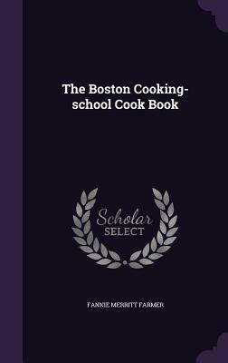 The Boston Cooking-School Cook Book by Fannie Merritt Farmer