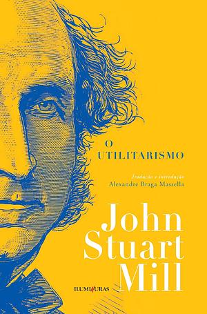 O utilitarismo by John Stuart Mill