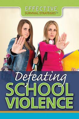 Defeating School Violence by Kathy Furgang