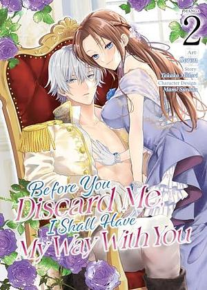 Before You Discard Me, I Shall Have My Way With You (Manga) Vol. 2 by Takako Midori, Takako Midori, Selén