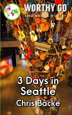 3 Days in Seattle by Chris Backe