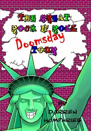 The Great Rock N Roll Doomsday Tour by Darren Humphries