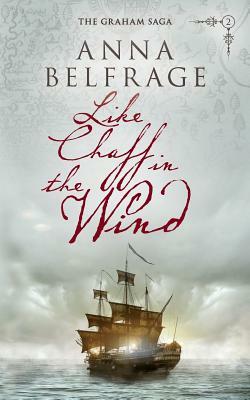 Like Chaff in the Wind by Anna Belfrage