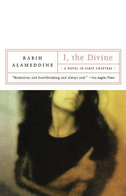 I, the Divine: A Novel in First Chapters by Rabih Alameddine