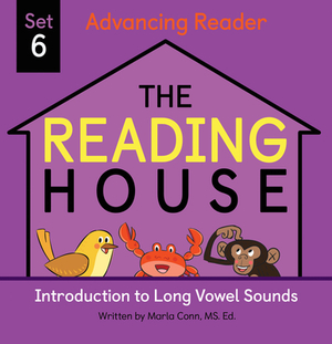 The Reading House Set 6: Introduction to Long Vowel Sounds by Marla Conn