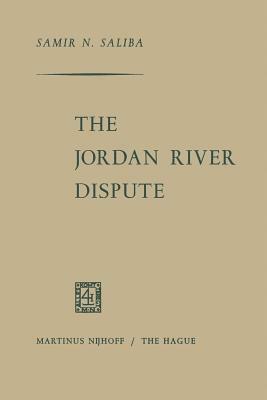 The Jordan River Dispute by Samir N. Saliba