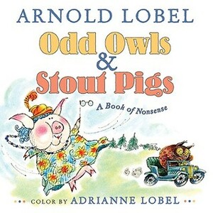 Odd Owls & Stout Pigs: A Book of Nonsense by Adrianne Lobel, Arnold Lobel