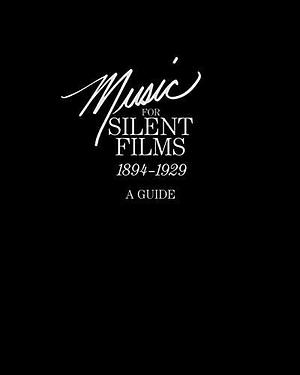 Music for Silent Films 1894-1929: A Guide by Eileen Bowser, Library of Congress, Gillian B. Anderson