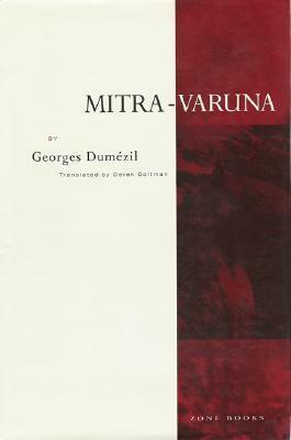 Mitra-Varuna: An Essay on Two Indo-European Representations of Sovereignty by Georges Dumézil