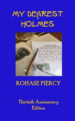 My Dearest Holmes - Thirtieth Anniversary Edition by Rohase Piercy