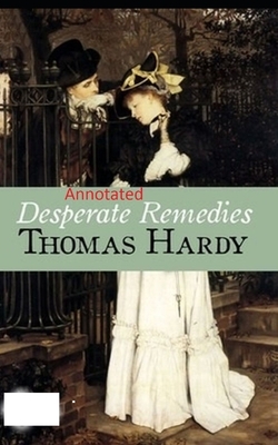 Desperate Remedies: Thomas Hardy Original Edition(Annotated) by Thomas Hardy