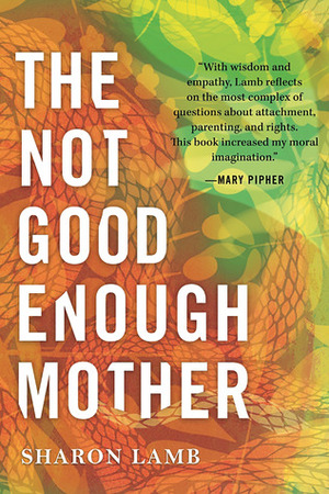 The Not Good Enough Mother by Sharon Lamb