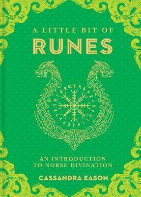 A Little Bit of Runes: An Introduction to Norse Divination by Cassandra Eason