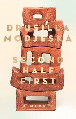 Second Half First by Drusilla Modjeska