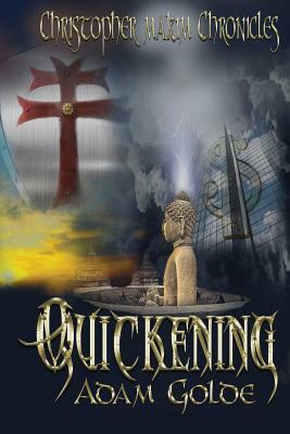 The Christopher Makim Chronicles: Quickening by Adam Golde