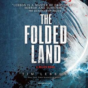 The Folded Land: A Relics Novel by Tim Lebbon