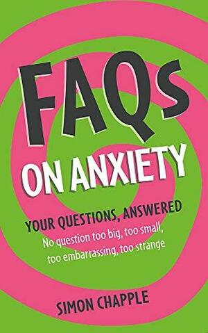 FAQs: on Anxiety by Simon Chapple