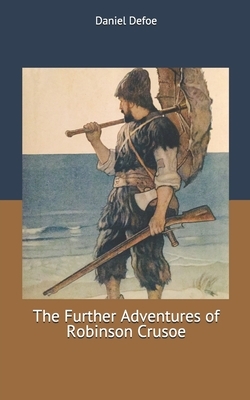 The Further Adventures of Robinson Crusoe by Daniel Defoe