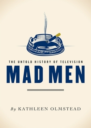 Mad Men by Kathleen Olmstead