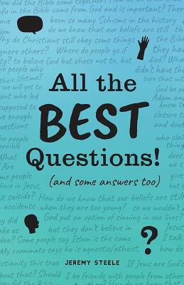 All the Best Questions!: And Some Answers, Too by Jeremy Steele