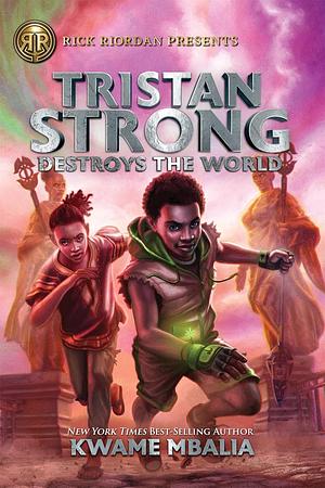 Tristan Strong Destroys The World by Kwame Mbalia