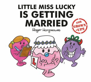 Little Miss Lucky is Getting Married by Lizzie Daykin, Liz Bankes, Roger Hargreaves, Sarah Daykin