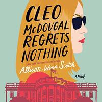 Cleo McDougal Regrets Nothing by Allison Winn Scotch