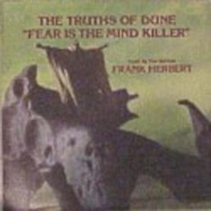 The Truths of Dune: Fear is the Mind Killer by Frank Herbert