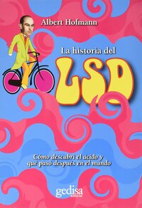 La historia del LSD: Cómo descubrí el ácido y qué pasó después en el mundo by Albert Hofmann