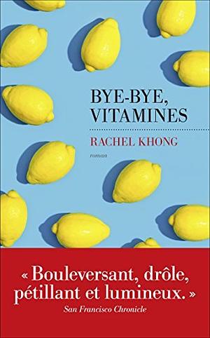 Bye-bye, vitamines by Rachel Khong