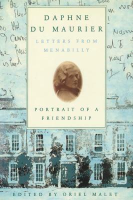 Daphne Du Maurier: Letters from Menabilly Portrait of a Friendship by Daphne du Maurier