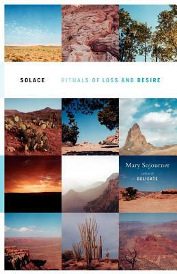 Solace: Rituals of Loss and Desire by Mary Sojourner