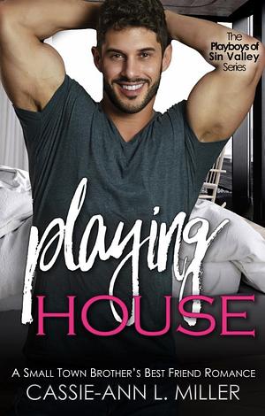 Playing House by Cassie-Ann L. Miller