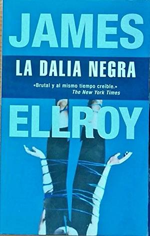 La Dalia Negra by James Ellroy