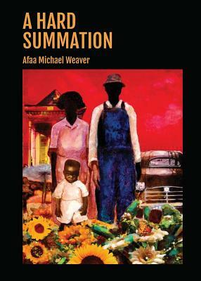 A Hard Summation by Afaa Michael Weaver