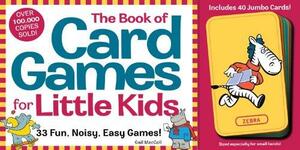 The Book of Card Games for Little Kids [With 40 Jumbo Animal Cards] by Gail MacColl