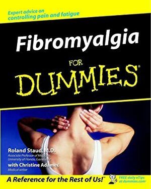 Fibromyalgia for Dummies by Roland Staud, Christine A. Adamec