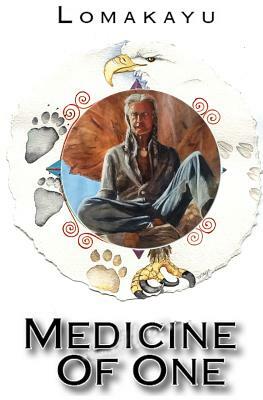 Medicine of One: The Path of the Circle by Lomakayu