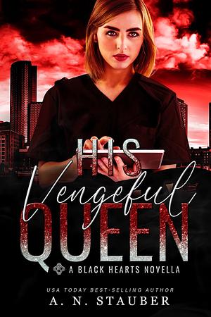 His Vengeful Queen by A.N. Stauber