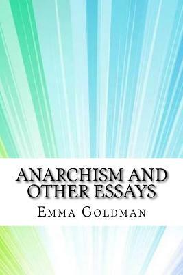 Anarchism and Other Essays by Emma Goldman