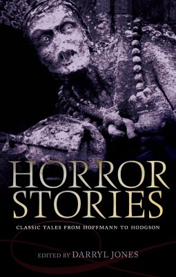 Horror Stories: Classic Tales from Hoffmann to Hodgson by Darryl Jones