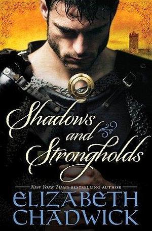 Shadows and Strongholds: An engrossing and addictive medieval historical fiction by Elizabeth Chadwick, Elizabeth Chadwick