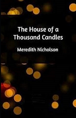 The House of a Thousand Candles Illustrated by Meredith Nicholson