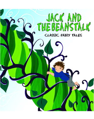 Jack and the Beanstalk: Classic Fairy Tales by Gautam Mehta