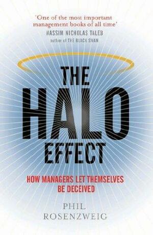 The Halo Effect: How Managers let Themselves be Deceived by Phil Rosenzweig