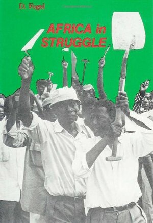 Africa in Struggle: National Liberation and Proletarian Revolution by Daniel Fogel