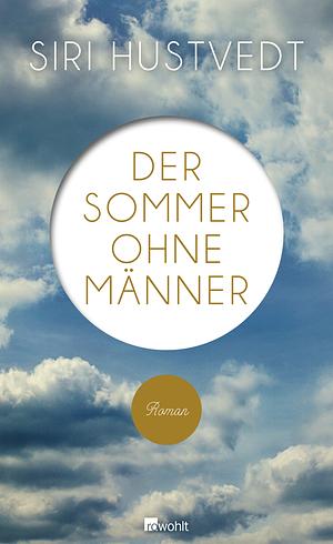 Der Sommer ohne Männer by Siri Hustvedt