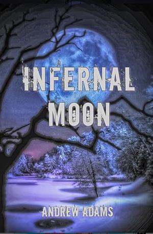 Infernal Moon by Andrew Adams
