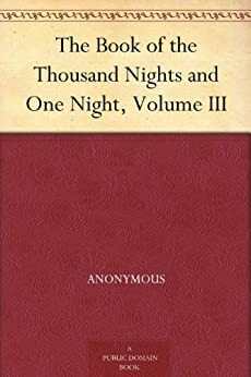 The Book of the Thousand Nights and One Night, Volume 3 of 9 by Anonymous