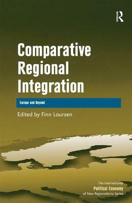 Comparative Regional Integration: Europe and Beyond by 